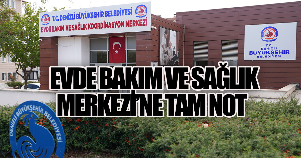Evde Bakım ve Sağlık Merkezi'ne tam not 