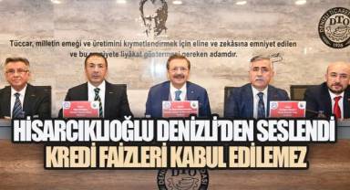 Hisarcıklıoğlu Denizli'den Seslendi: Kredi Faizleri Kabul Edilemez