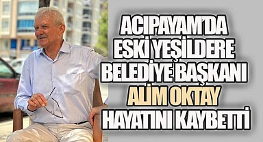 İki Dönem Yeşildere'yi Yöneten Alim Oktay'dan Acı Haber