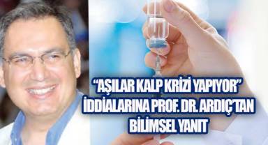 Prod. Dr. Ardıç, “Kalp hastalıklarındaki artışın nedeni aşılar değil”