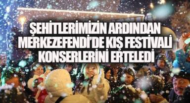Şehitlerimizin Ardından Merkezefendi'de Kış Festivali Konserleri Durduruldu