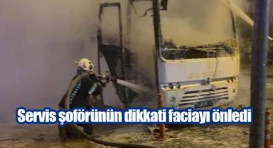 Servis şoförünün dikkati faciayı önledi, işçiler saniyelerle yanmaktan kurtuldu