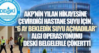 ACİL DURUM HASTANESİ SU ABONELİĞİ TARTIŞMASINDA DESKİ BELGELERLE KONUŞTU: 