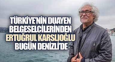 Belgeselin Usta Kalemi Ertuğrul Karslıoğlu Bugün Denizli'de Kültürle Buluşuyor