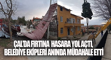 Çal'da Fırtına Hasara Yol Açtı: Belediye Ekipleri Anında Müdahale Etti