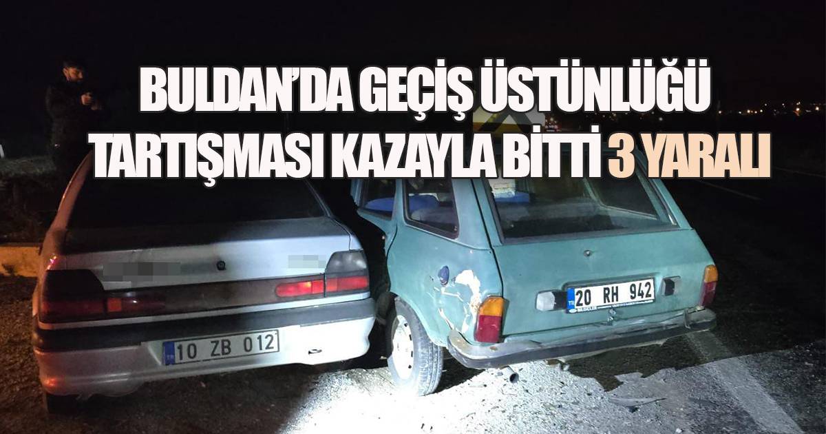 Geçiş Üstünlüğü İhlali Kazayla Sonuçlandı: Buldan'da 3 Yaralı