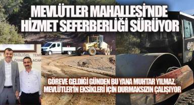 Göreve geldiği günden bu yana sahada olan Muhtar Yılmaz, Mevlütler'in eksikleri için durmaksızın çalışıyor.