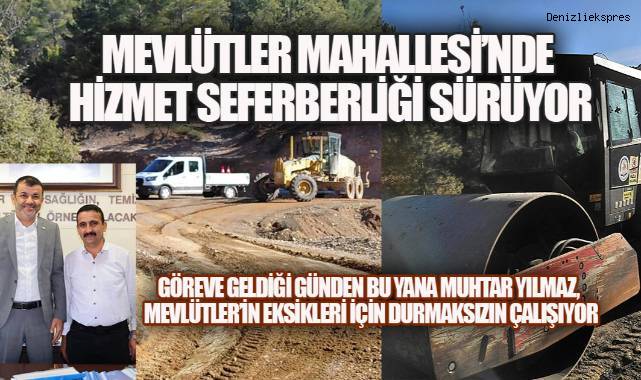 Göreve geldiği günden bu yana sahada olan Muhtar Yılmaz, Mevlütler'in eksikleri için durmaksızın çalışıyor.