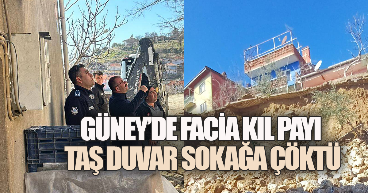 GÜNEY'DE FACİANIN EŞİĞİNDEN DÖNÜLDÜ: DUVAR SOKAĞA ÇÖKTÜ