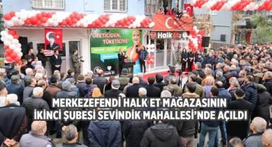 Merkezefendi Halk Et Mağazasının ikinci şubesi Sevindik Mahallesi'nde açıldı