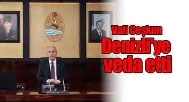 Vali Coşkun Denizli'ye veda etti