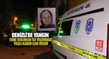 Yalnız yaşayan 93 yaşındaki kadın, yangın sonucu yaşamını yitirdi