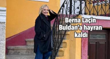 Berna Laçin Buldan'a hayran kaldı
