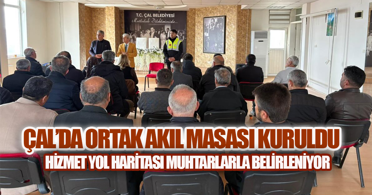 ÇAL'DA MUHTARLARLA KOORDİNASYON TOPLANTISI