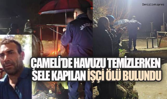 Çamel,'de Sele Kapılan İşçiden Acı Haber; 4 km Ötede Ölü Bulundu