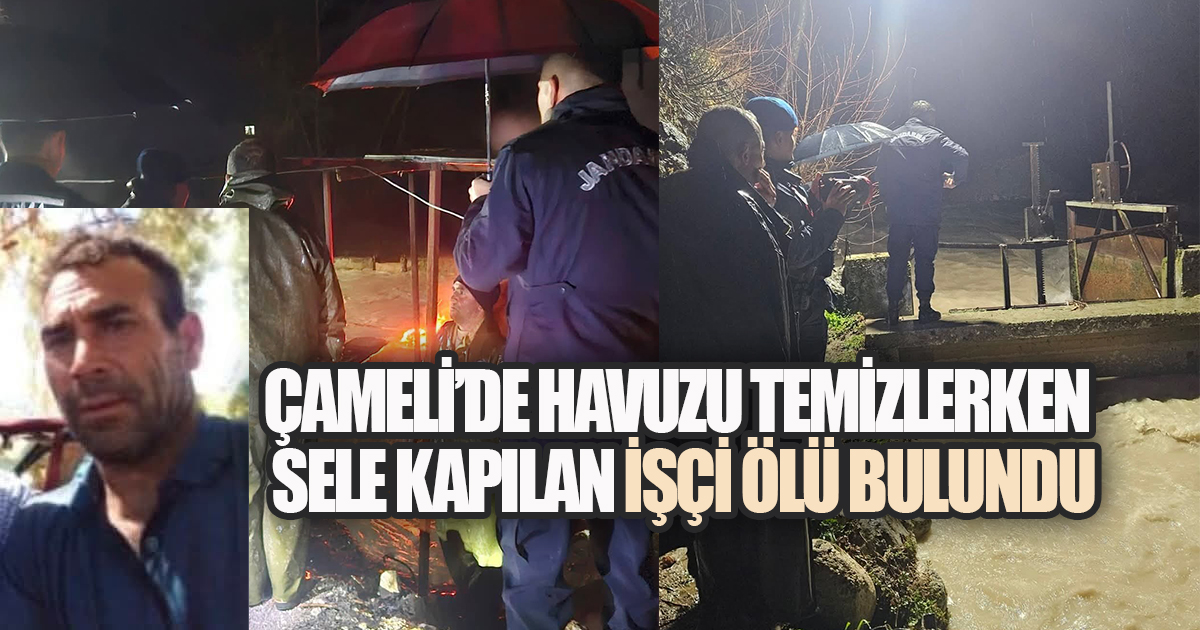 Çameli'de Sele Kapılan İşçiden Acı Haber; 4 km Ötede Ölü Bulundu