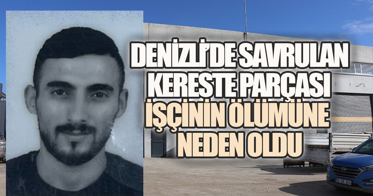 Denizli'de Arızalanan Makineden Fırlayan Parça İşçiyi Hayattan Kopardı