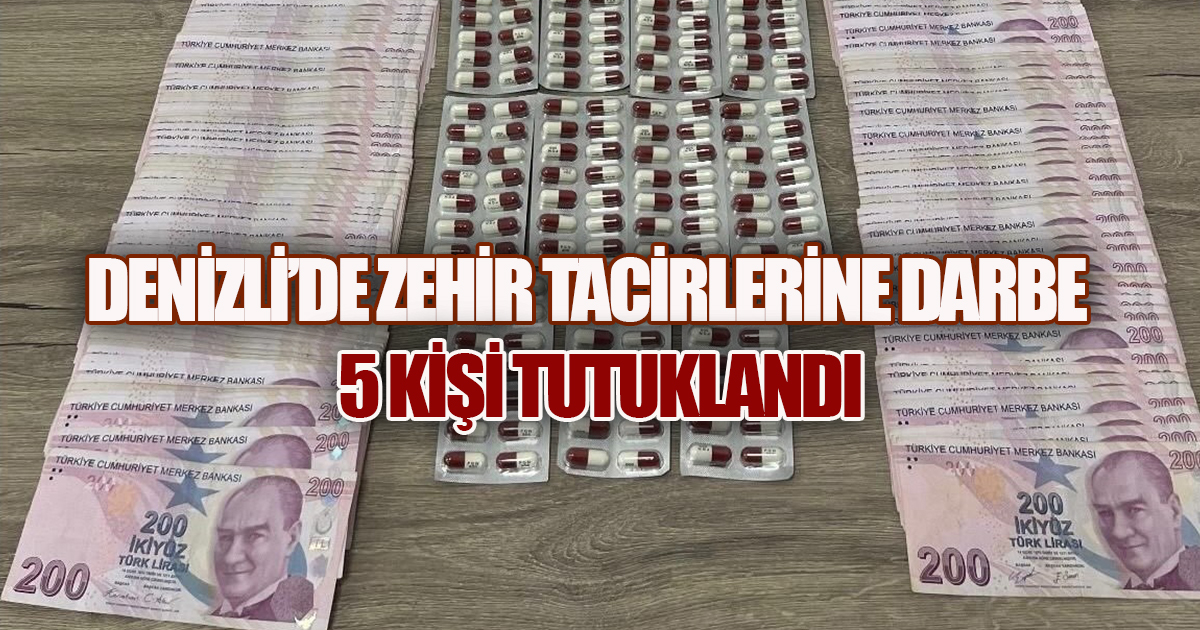 Denizli'de zehir tacirlerine darbe, 5 kişi tutuklandı