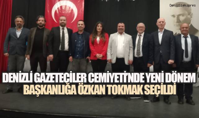 DENİZLİ GAZETECİLER CEMİYETİ'NDE YENİ DÖNEM: BAŞKANLIĞA ÖZKAN TOKMAK SEÇİLDİ