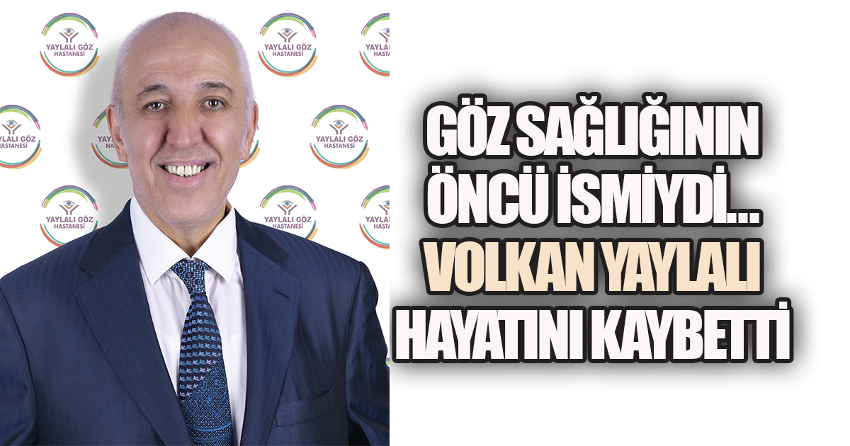Denizli'nin Göz Sağlığındaki Duayeni Prof. Dr. Volkan Yaylalı Hayatını Kaybetti