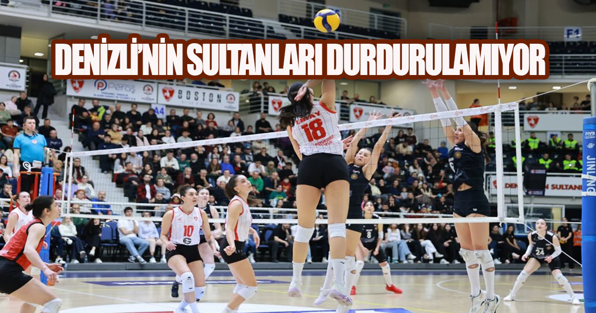 DENİZLİ'NİN SULTANLARI DURMUYOR, DURDURULAMIYOR
