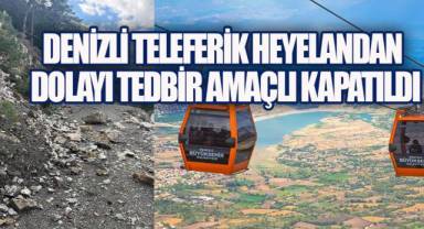 Denizli Teleferik’te meydana gelen toprak kayması nedeniyle işletme geçici süreyle hizmete kapatıldı