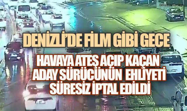 Havaya Ateş Açıp Kaçan Aday Sürücünün Ehliyeti Süresiz İptal Edildi