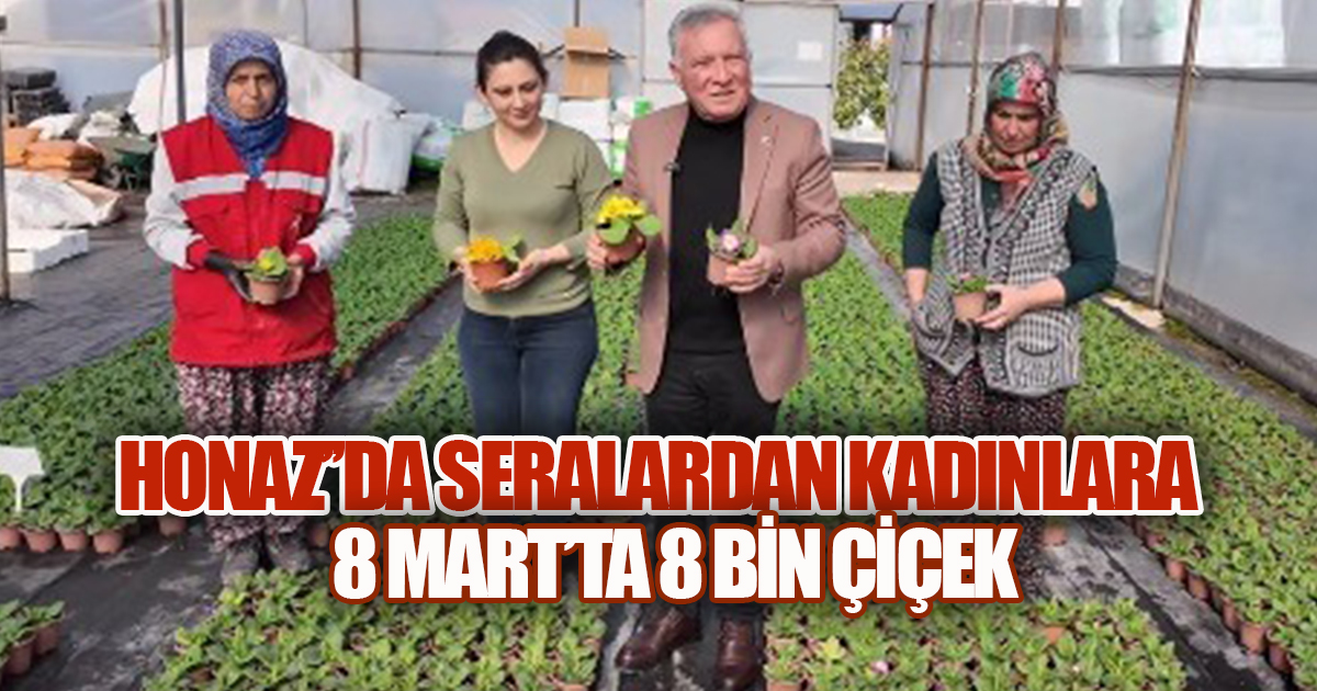Honaz'da Başkan Kepenek'ten 8 Mart'a Kadınlara 8 Bin Çiçek