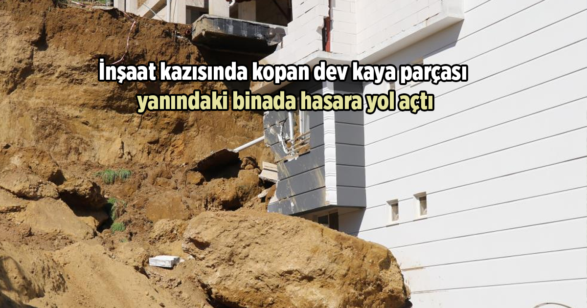 İnşaat kazısında kopan dev kaya parçası yanındaki binada hasara yol açtı
