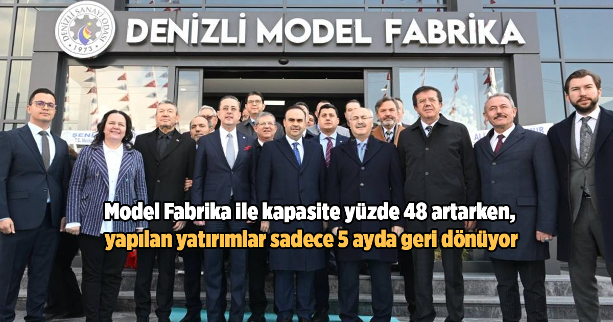Model Fabrika ile kapasite yüzde 48 artarken, yapılan yatırımlar sadece 5 ayda geri dönüyor