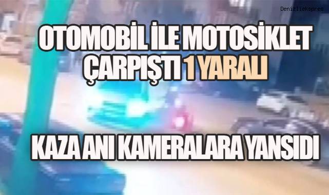 OTOMOBİL İLE MOTOSİKLET ÇARPIŞTI: 1 YARALI, KAZA KAMERA KAYITLARINA YANSIDI