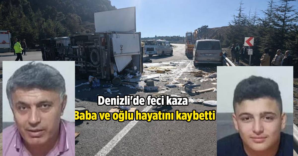 KARŞI ŞERİDE GEÇEN KAMYONET FACİAYA YOL AÇTI: BABA VE OĞLU HAYATINI KAYBETTİ