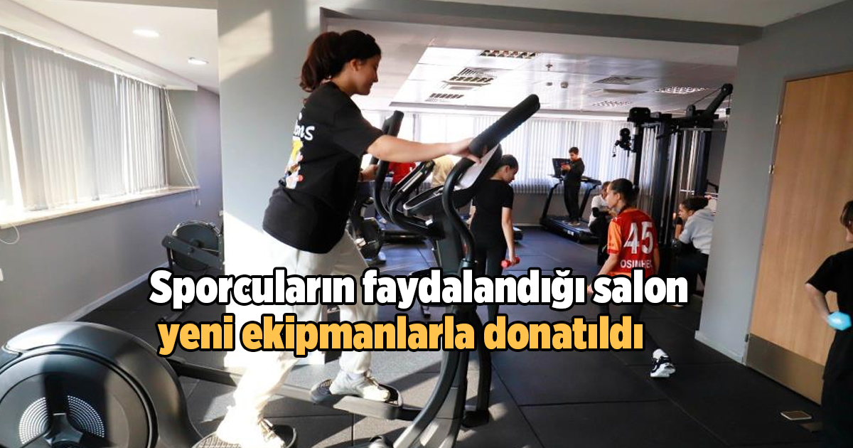 Sporcuların faydalandığı salon yeni ekipmanlarla donatıldı