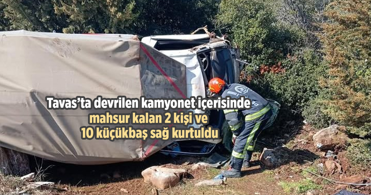 Tavas’ta devrilen kamyonet içerisinde mahsur kalan 2 kişi ve 10 küçükbaş sağ kurtuldu
