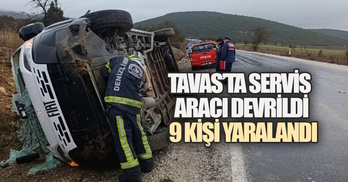 Tavas'ta Servis Aracı Devrildi: 9 Kişi Yaralandı