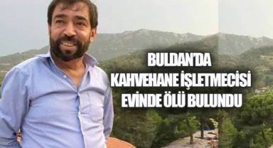 59 YAŞINDAKİ ESNAFTAN ACI HABER: EVİNDE CANSIZ BEDENİ BULUNDU