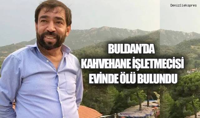 59 YAŞINDAKİ ESNAFTAN ACI HABER: EVİNDE CANSIZ BEDENİ BULUNDU