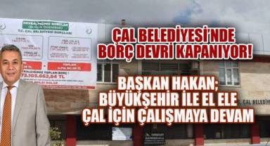 BAŞKAN AHMET HAKAN MÜJDEYİ VERDİ: HAZİRAN’DA ÇAL’IN TEK KURUŞ BORCU KALMIYOR!