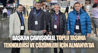 Başkan Çavuşoğlu, IT-TRANS Fuarı'nda ulaşımın geleceğini yerinde inceliyor