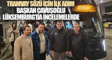 Başkan Çavuşoğlu Tramvay Projesi İçin Lüksemburg'da