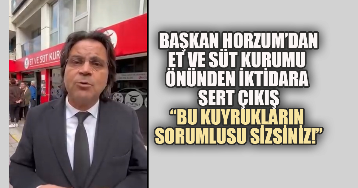 Başkan Horzum'dan İktidara Kuyruk Tepkisi: 