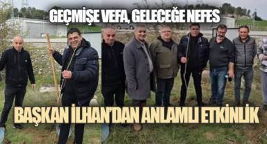 Başkan İlhan'dan Anlamlı Etkinlik. Geçmişin İzleri Toprakta Can Buldu