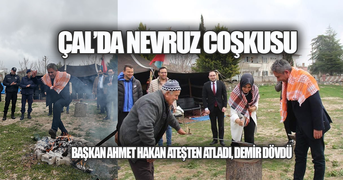 Çal'da Nevruz Coşkusu: Başkan Ahmet Hakan Ateşten Atladı, Demir Dövdü