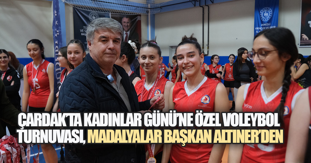 Çardak'ta Kadınlar Günü'ne özel voleybol turnuvası düzenlendi.. Madalyaları Başkan Altıner takdim etti!