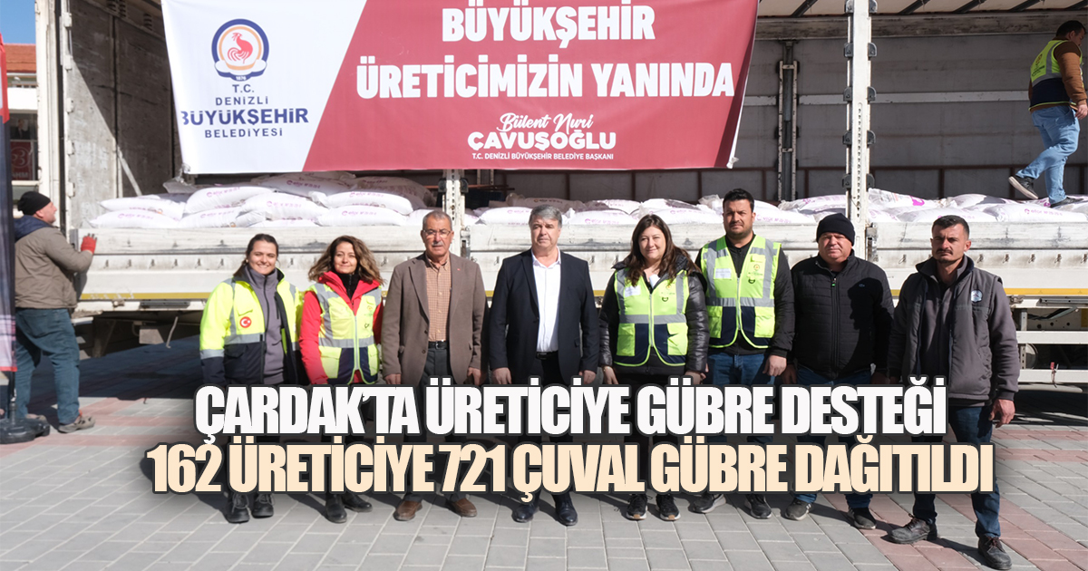 Çardak'ta Üreticiye Gübre Desteği: 162 Üreticiye 721 Çuval Gübre Dağıtıldı