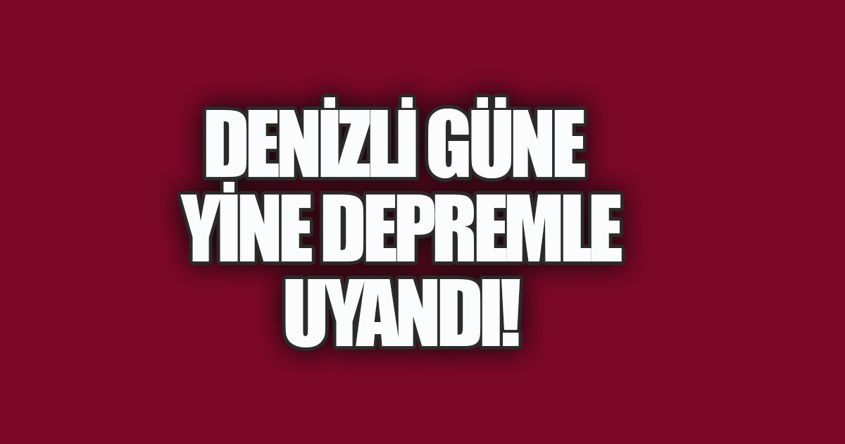 Denizli'de 4 büyüklüğünde deprem
