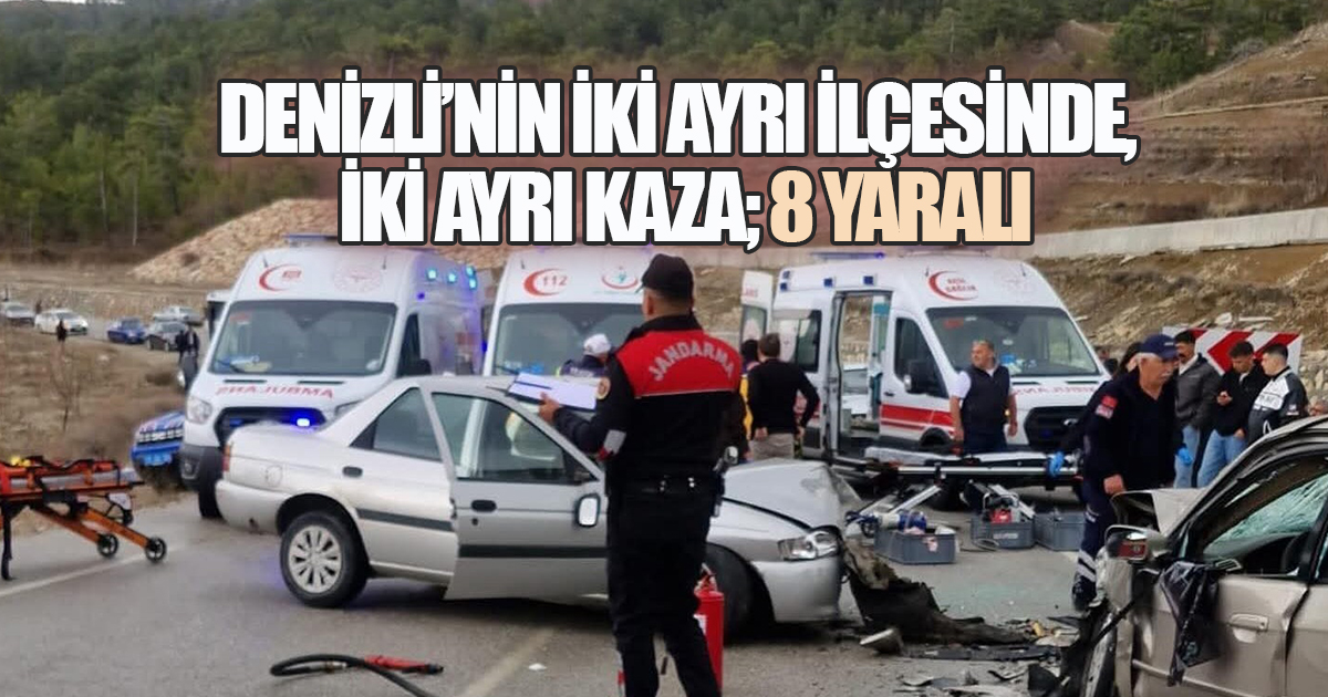 Denizli'de Aynı Gün İki Ayrı İlçede Trafik Kazası: 8 Yaralı