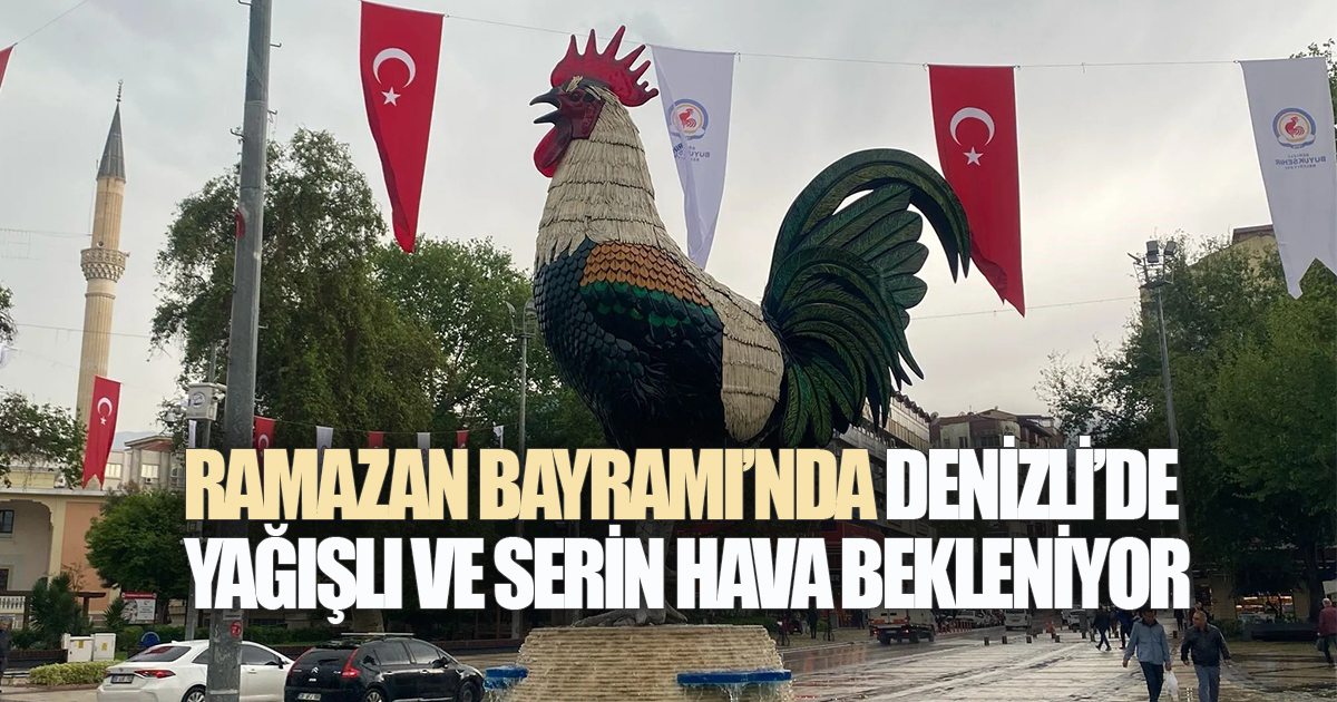Denizli’de Bayram Havası Yağışlı Geçecek