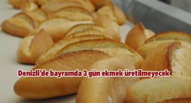 Denizli’de bayramda 3 gün ekmek üretilmeyecek