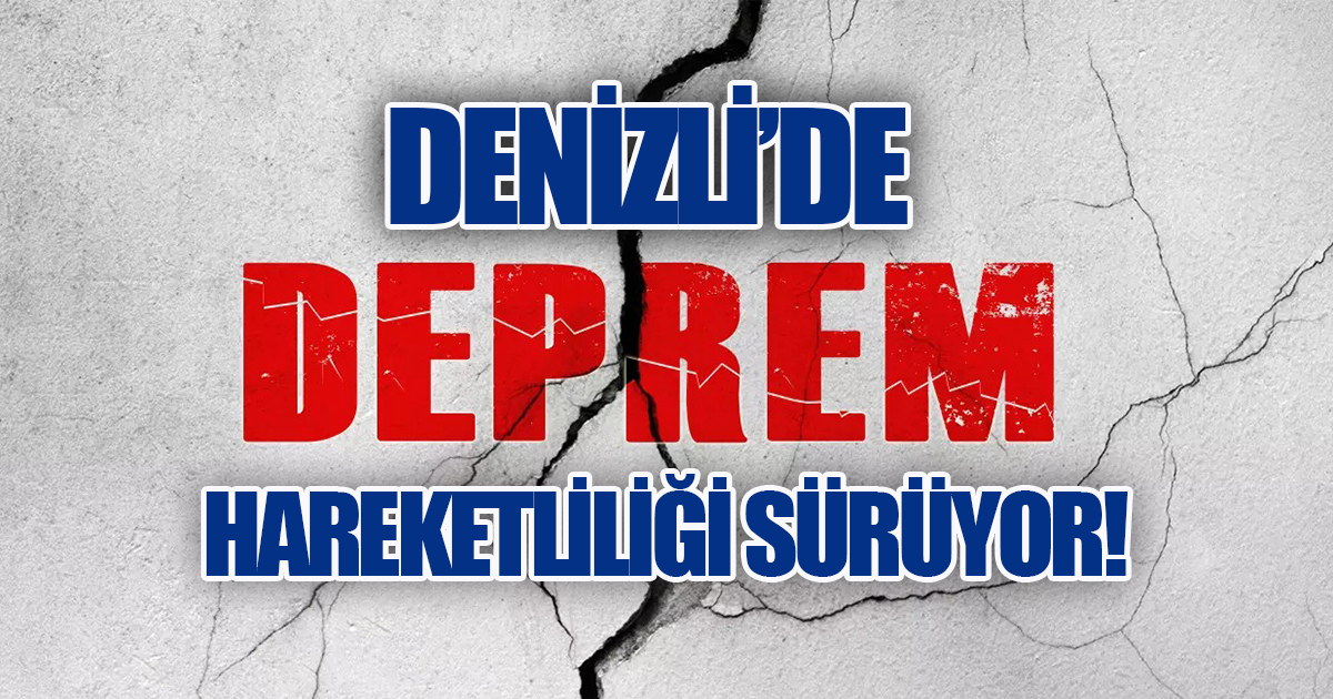 Denizli'de Deprem Hareketliliği Sürüyor. Sabahtan Bu Yana Yüzlerce Sarsıntı Kaydedildi